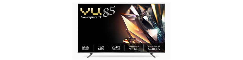 Television: Vu  (85 inches) Rs.282149 to Rs.296999